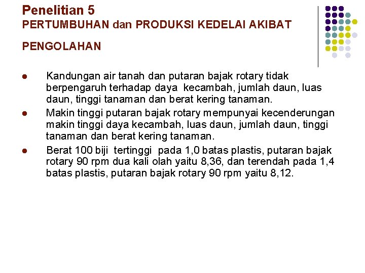 Penelitian 5 PERTUMBUHAN dan PRODUKSI KEDELAI AKIBAT PENGOLAHAN l l l Kandungan air tanah