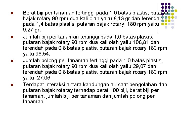 l l Berat biji per tanaman tertinggi pada 1, 0 batas plastis, putaran bajak