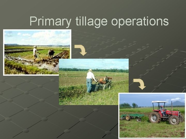 Primary tillage operations 