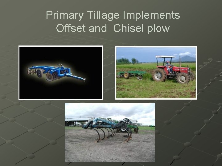 Primary Tillage Implements Offset and Chisel plow 