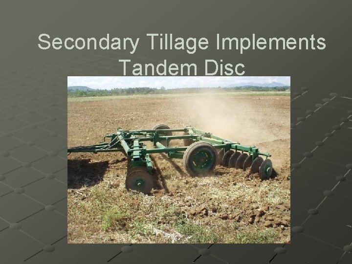 Secondary Tillage Implements Tandem Disc 