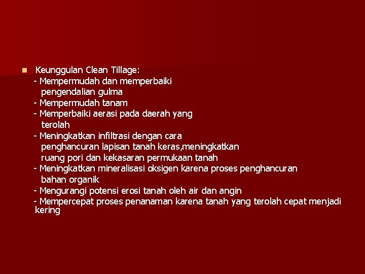 n Keunggulan Clean Tillage: - Mempermudah dan memperbaiki pengendalian gulma - Mempermudah tanam - n Keunggulan Clean Tillage: - Mempermudah dan memperbaiki pengendalian gulma - Mempermudah tanam -