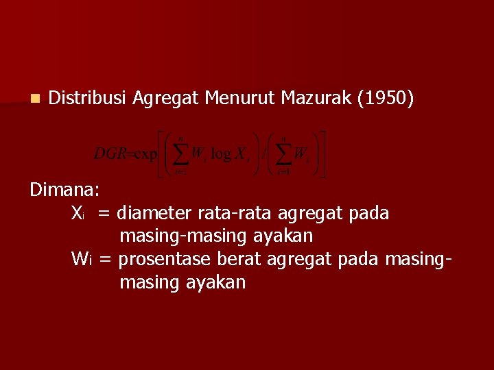 n Distribusi Agregat Menurut Mazurak (1950) Dimana: Xi = diameter rata-rata agregat pada masing-masing