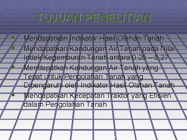 TUJUAN PENELITIAN § Mendapatkan Indikator Hasil Olahan Tanah § Mendapatkan Kandungan Air Tanah pada