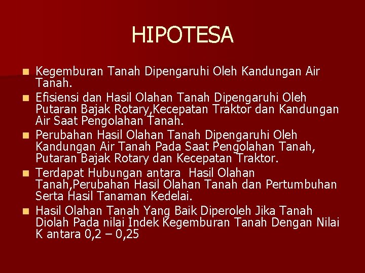 HIPOTESA n n n Kegemburan Tanah Dipengaruhi Oleh Kandungan Air Tanah. Efisiensi dan Hasil