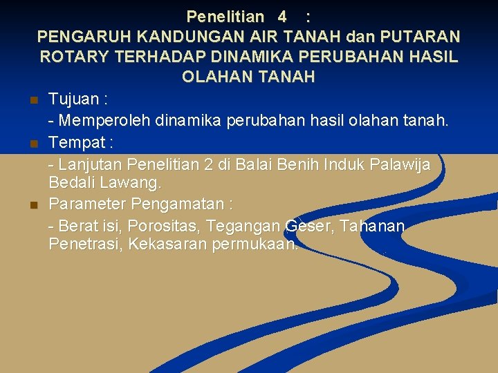 Penelitian 4 : PENGARUH KANDUNGAN AIR TANAH dan PUTARAN ROTARY TERHADAP DINAMIKA PERUBAHAN HASIL