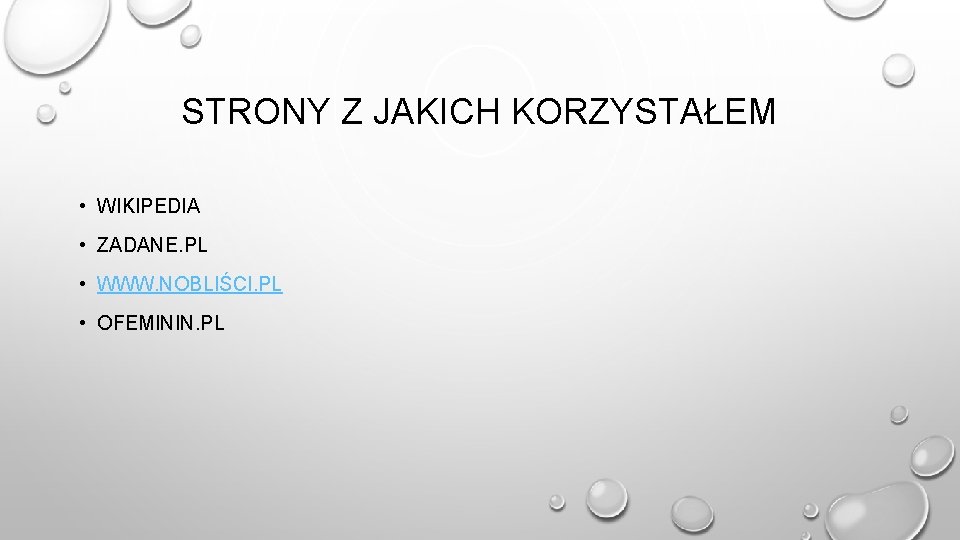 STRONY Z JAKICH KORZYSTAŁEM • WIKIPEDIA • ZADANE. PL • WWW. NOBLIŚCI. PL •