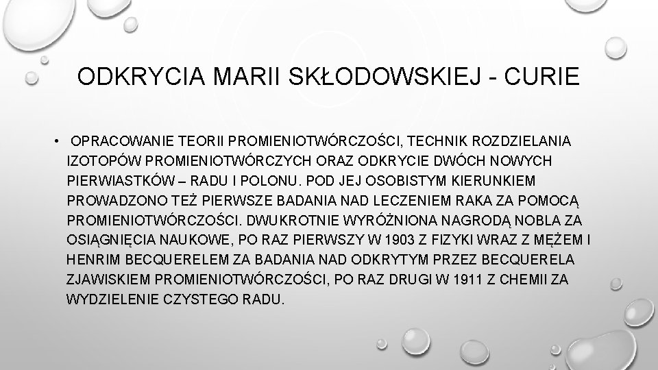 ODKRYCIA MARII SKŁODOWSKIEJ - CURIE • OPRACOWANIE TEORII PROMIENIOTWÓRCZOŚCI, TECHNIK ROZDZIELANIA IZOTOPÓW PROMIENIOTWÓRCZYCH ORAZ