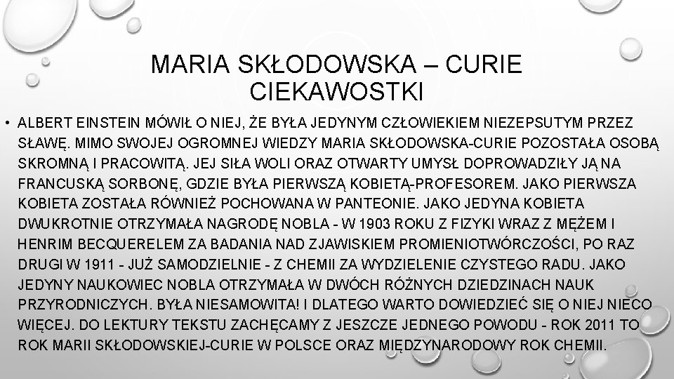 MARIA SKŁODOWSKA – CURIE CIEKAWOSTKI • ALBERT EINSTEIN MÓWIŁ O NIEJ, ŻE BYŁA JEDYNYM