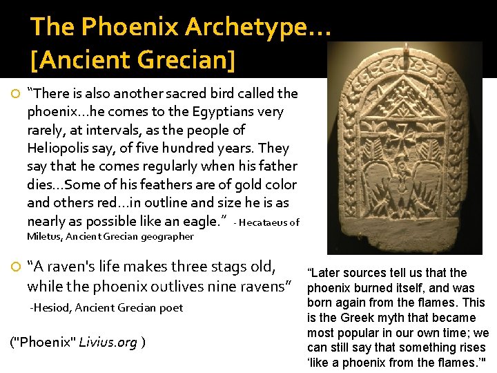 The Phoenix Archetype… [Ancient Grecian] “There is also another sacred bird called the phoenix…he