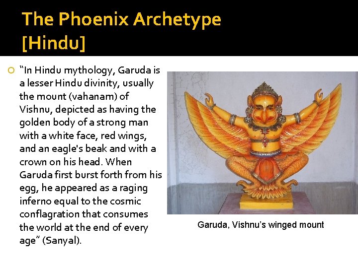 The Phoenix Archetype [Hindu] “In Hindu mythology, Garuda is a lesser Hindu divinity, usually