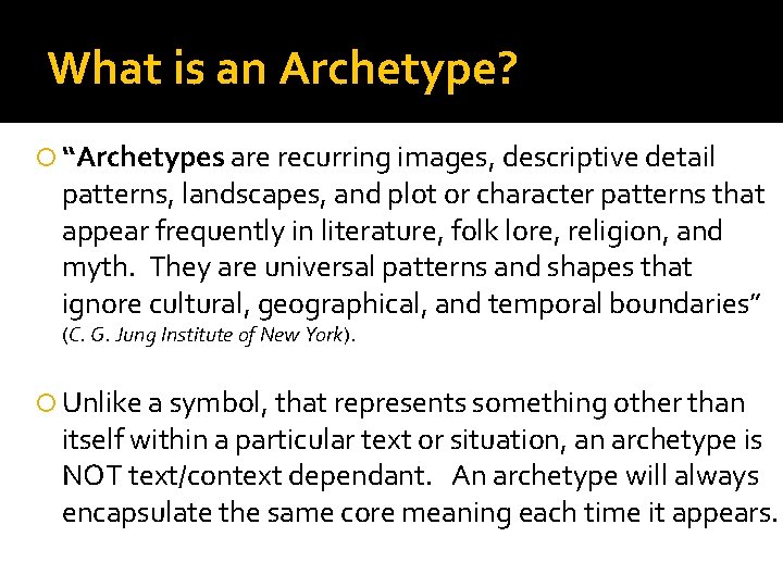 What is an Archetype? “Archetypes are recurring images, descriptive detail patterns, landscapes, and plot