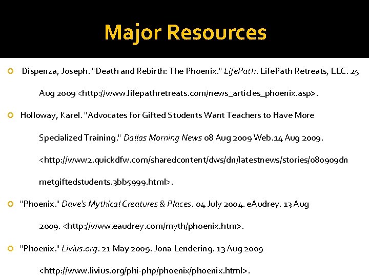 Major Resources Dispenza, Joseph. "Death and Rebirth: The Phoenix. " Life. Path Retreats, LLC.