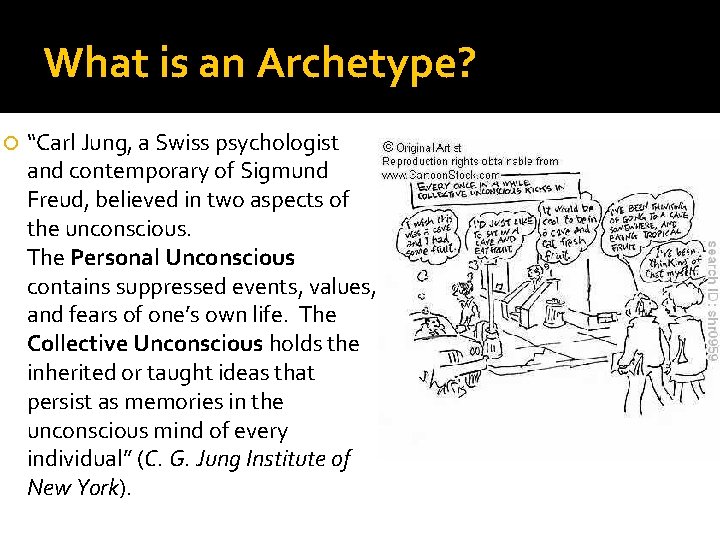 What is an Archetype? “Carl Jung, a Swiss psychologist and contemporary of Sigmund Freud,