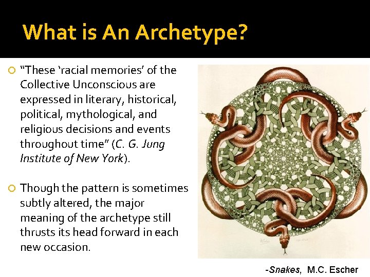 What is An Archetype? “These ‘racial memories’ of the Collective Unconscious are expressed in