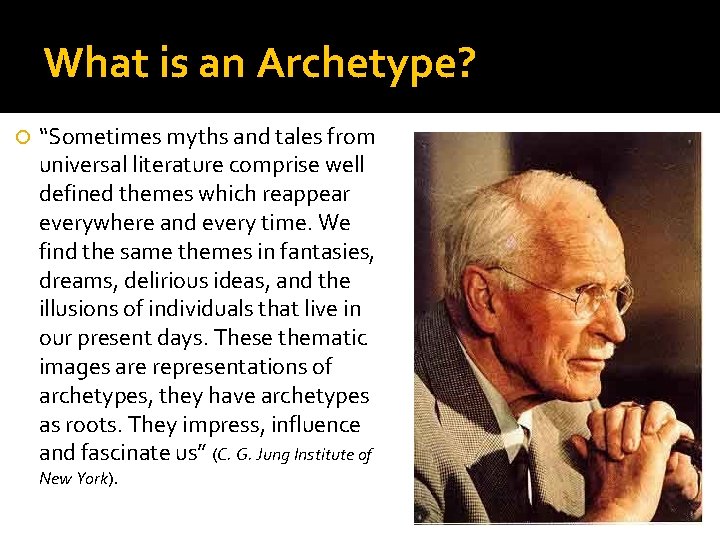 What is an Archetype? “Sometimes myths and tales from universal literature comprise well defined