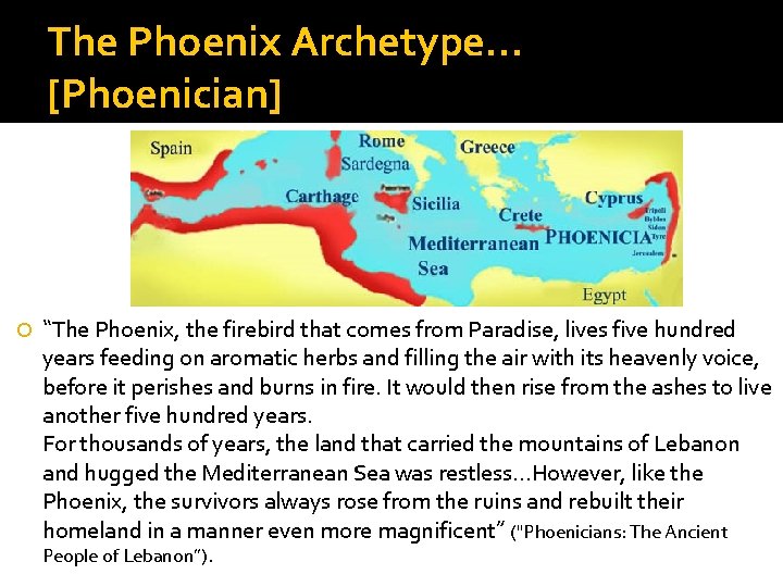 The Phoenix Archetype… [Phoenician] “The Phoenix, the firebird that comes from Paradise, lives five