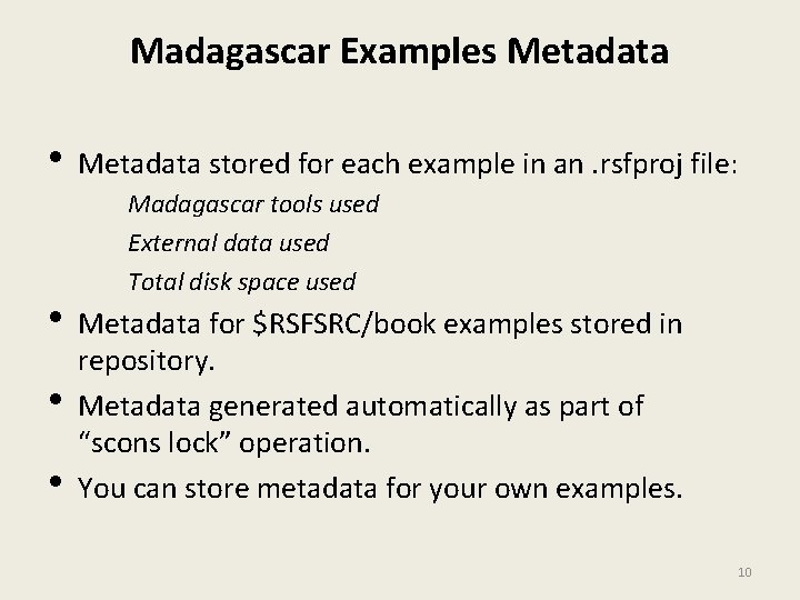 Madagascar Examples Metadata • Metadata stored for each example in an. rsfproj file: Madagascar