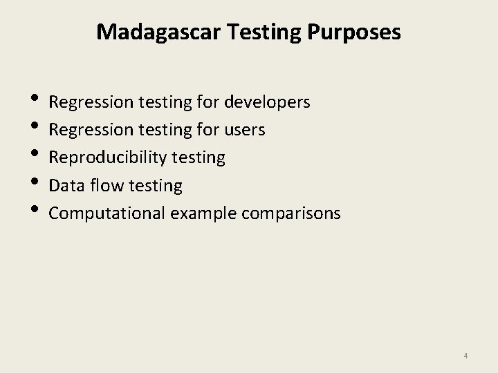 Madagascar Testing Purposes • Regression testing for developers • Regression testing for users •