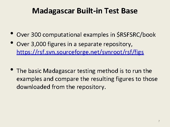 Madagascar Built-in Test Base • Over 300 computational examples in $RSFSRC/book • Over 3,