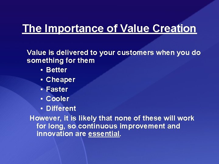 The Importance of Value Creation Value is delivered to your customers when you do