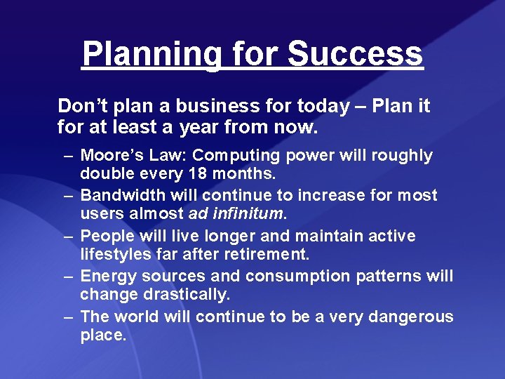Planning for Success Don’t plan a business for today – Plan it for at