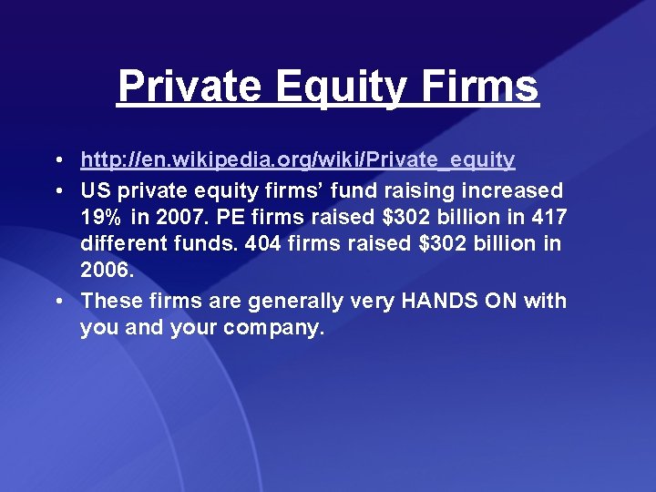 Private Equity Firms • http: //en. wikipedia. org/wiki/Private_equity • US private equity firms’ fund