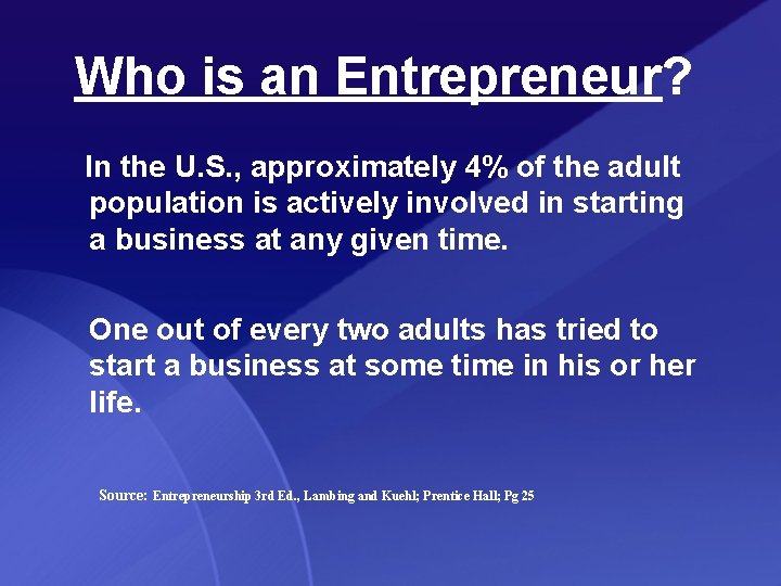 Who is an Entrepreneur? In the U. S. , approximately 4% of the adult