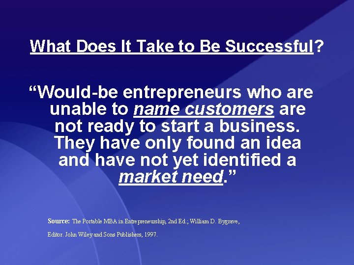 What Does It Take to Be Successful? “Would-be entrepreneurs who are unable to name