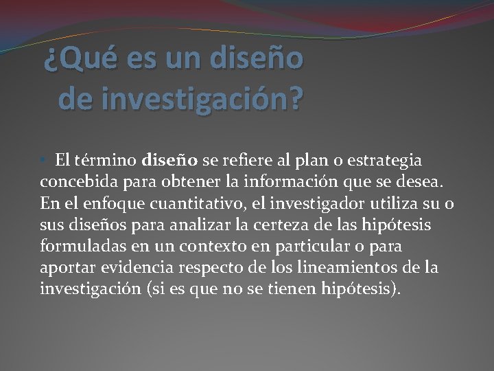 ¿Qué es un diseño de investigación? • El término diseño se refiere al plan ¿Qué es un diseño de investigación? • El término diseño se refiere al plan