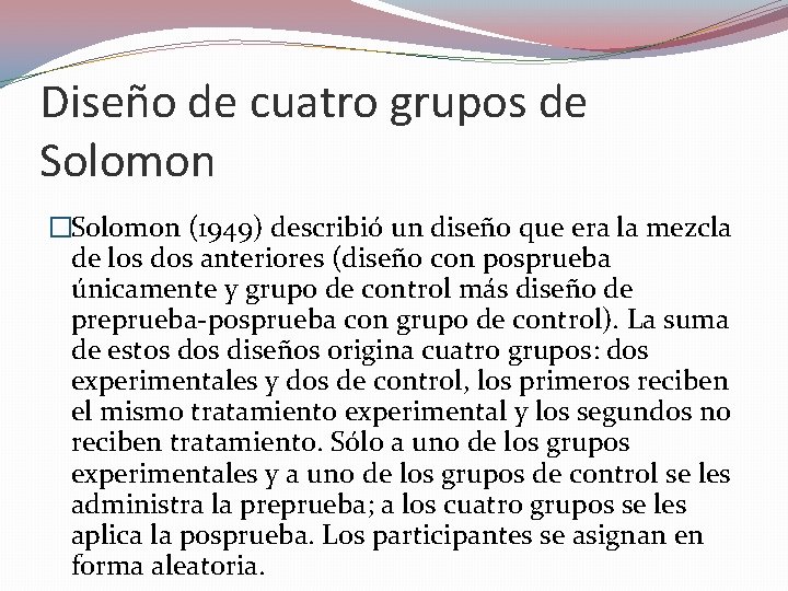 Diseño de cuatro grupos de Solomon �Solomon (1949) describió un diseño que era la Diseño de cuatro grupos de Solomon �Solomon (1949) describió un diseño que era la