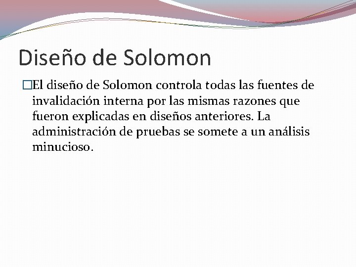 Diseño de Solomon �El diseño de Solomon controla todas las fuentes de invalidación interna Diseño de Solomon �El diseño de Solomon controla todas las fuentes de invalidación interna