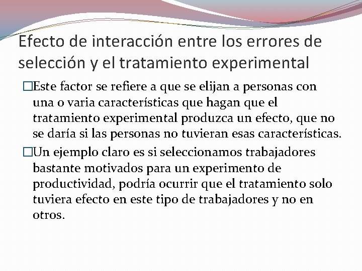Efecto de interacción entre los errores de selección y el tratamiento experimental �Este factor Efecto de interacción entre los errores de selección y el tratamiento experimental �Este factor