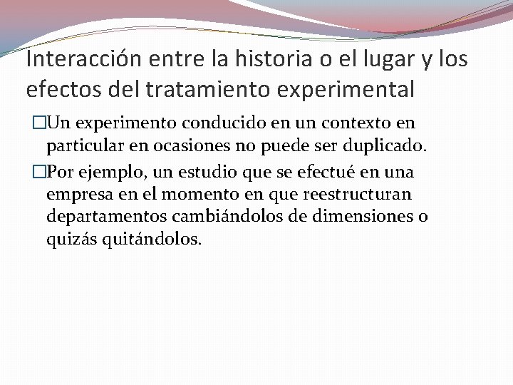 Interacción entre la historia o el lugar y los efectos del tratamiento experimental �Un Interacción entre la historia o el lugar y los efectos del tratamiento experimental �Un