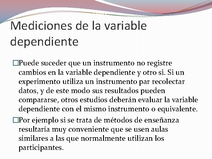 Mediciones de la variable dependiente �Puede suceder que un instrumento no registre cambios en Mediciones de la variable dependiente �Puede suceder que un instrumento no registre cambios en