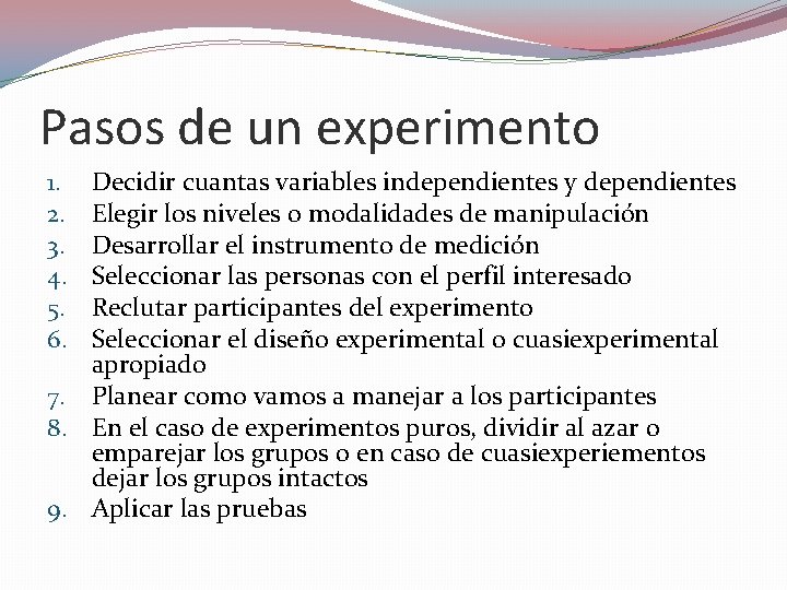 Pasos de un experimento Decidir cuantas variables independientes y dependientes Elegir los niveles o Pasos de un experimento Decidir cuantas variables independientes y dependientes Elegir los niveles o
