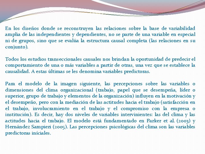 En los diseños donde se reconstruyen las relaciones sobre la base de variabilidad amplia En los diseños donde se reconstruyen las relaciones sobre la base de variabilidad amplia