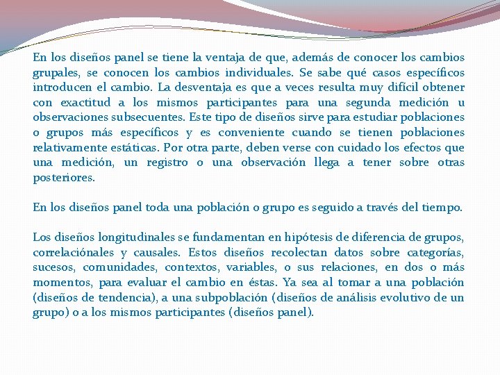 En los diseños panel se tiene la ventaja de que, además de conocer los En los diseños panel se tiene la ventaja de que, además de conocer los