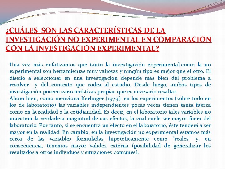¿CUÁLES SON LAS CARACTERÍSTICAS DE LA INVESTIGACIÓN NO EXPERIMENTAL EN COMPARACIÓN CON LA INVESTIGACION ¿CUÁLES SON LAS CARACTERÍSTICAS DE LA INVESTIGACIÓN NO EXPERIMENTAL EN COMPARACIÓN CON LA INVESTIGACION