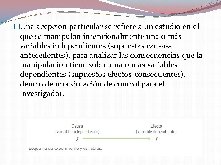 �Una acepción particular se refiere a un estudio en el que se manipulan intencionalmente �Una acepción particular se refiere a un estudio en el que se manipulan intencionalmente