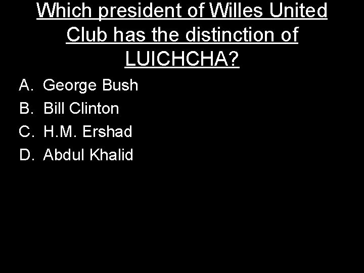 Which president of Willes United Club has the distinction of LUICHCHA? A. B. C.