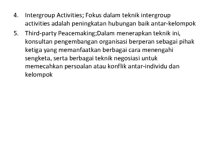 4. Intergroup Activities; Fokus dalam teknik intergroup activities adalah peningkatan hubungan baik antar-kelompok 5.