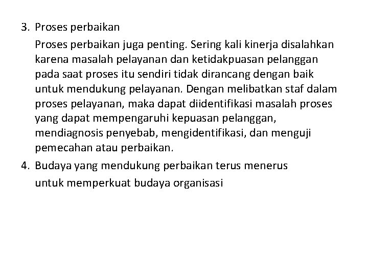 3. Proses perbaikan juga penting. Sering kali kinerja disalahkan karena masalah pelayanan dan ketidakpuasan