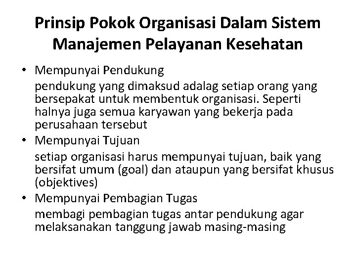 Prinsip Pokok Organisasi Dalam Sistem Manajemen Pelayanan Kesehatan • Mempunyai Pendukung pendukung yang dimaksud