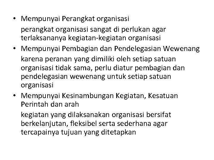  • Mempunyai Perangkat organisasi perangkat organisasi sangat di perlukan agar terlaksananya kegiatan-kegiatan organisasi