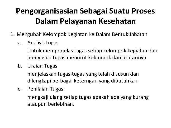 Pengorganisasian Sebagai Suatu Proses Dalam Pelayanan Kesehatan 1. Mengubah Kelompok Kegiatan ke Dalam Bentuk