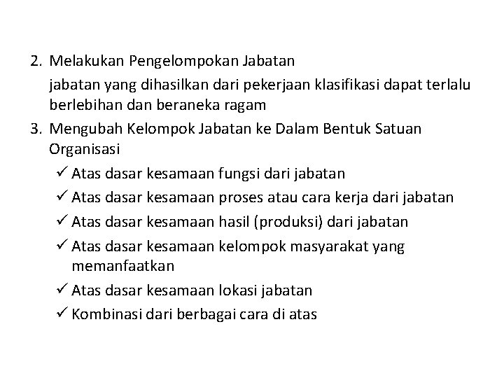 2. Melakukan Pengelompokan Jabatan jabatan yang dihasilkan dari pekerjaan klasifikasi dapat terlalu berlebihan dan