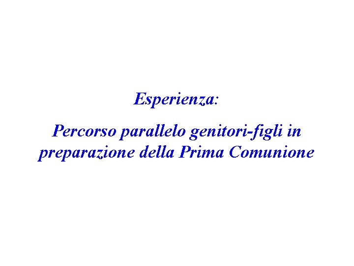 Esperienza: Percorso parallelo genitori-figli in preparazione della Prima Comunione 