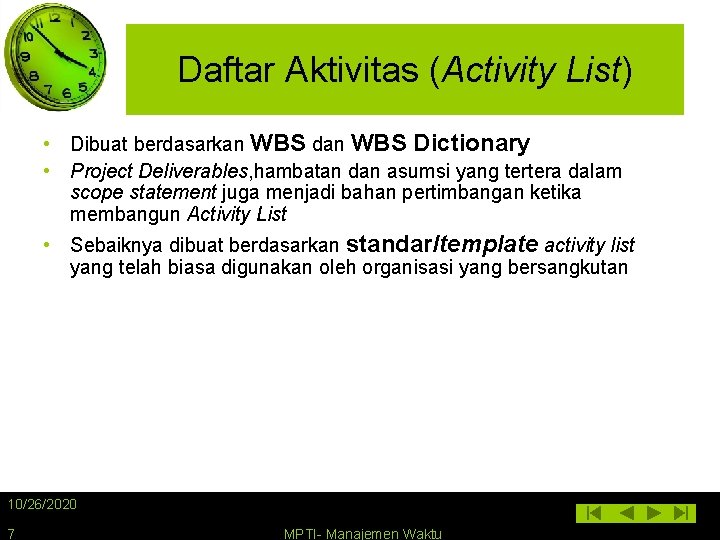 Daftar Aktivitas (Activity List) • Dibuat berdasarkan WBS dan WBS Dictionary • Project Deliverables,