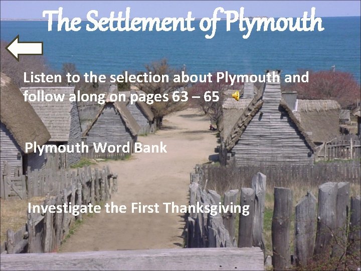 The Settlement of Plymouth Listen to the selection about Plymouth and follow along on
